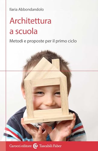 Architettura a scuola. Metodi e proposte per il primo ciclo (I tascabili) von Carocci