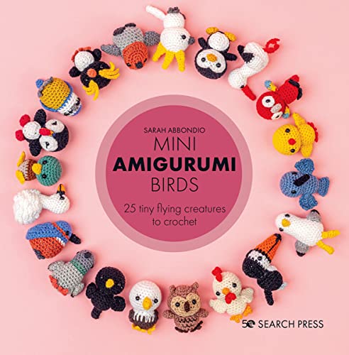 Mini Amigurumi Birds: 25 Tiny Flying Creatures to Crochet von Search Press Ltd