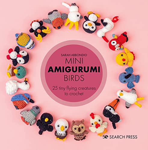 Mini Amigurumi Birds: 25 Tiny Flying Creatures to Crochet Mini Amigurumi Birds: 25 Tiny Flying Creatures to Crochet von Search Press