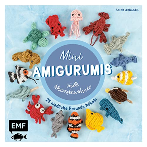 Mini-Amigurumis – süße Meeresbewohner: 25 niedliche Freunde häkeln von Edition Michael Fischer / EMF Verlag