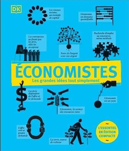 Economistes - Les grandes idées tout simplement - Edition compacte: L'essentiel en édition compacte