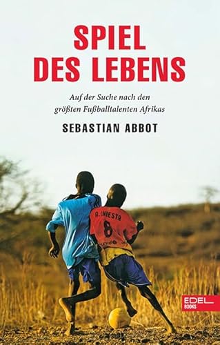 Spiel des Lebens: Auf der Suche nach den größten Fußballtalenten Afrikas von EDEL