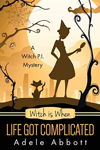 Witch Is When Life Got Complicated (Witch P.I. Mysteries, Band 2) von CREATESPACE