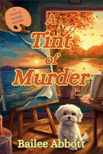 A Tint of Murder: A Paint by Murder Mystery von Level Best Books