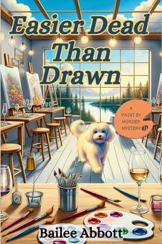 Easier Dead Than Drawn: A Paint by Murder Mystery von Level Best Books
