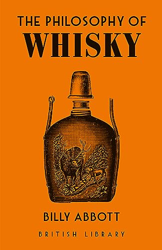 The Philosophy of Whisky (British Library Philosophy of, Band 9)