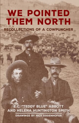 We Pointed Them North: Recollections of a Cowpuncher von University of Oklahoma Press