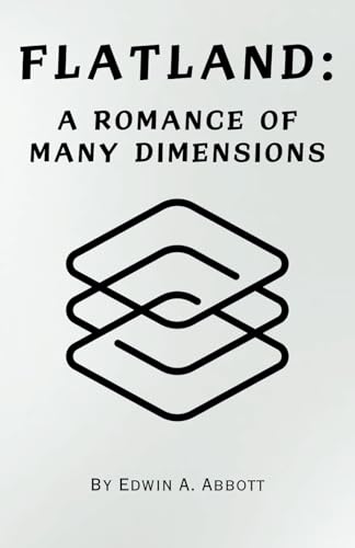 Flatland: A Romance of Many Dimensions (Annotated 1884 Classic Novel) von Independently published