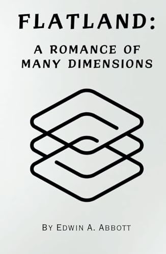 Flatland: A Romance of Many Dimensions (Annotated 1884 Classic Novel) von Independently published