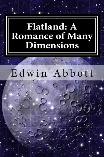 Flatland: A Romance of Many Dimensions Flatland: A Romance of Many Dimensions von CreateSpace Independent Publishing Platform