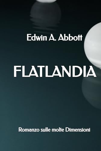 Flatlandia: Romanzo sulle molte Dimensioni Flatlandia: Romanzo sulle molte Dimensioni