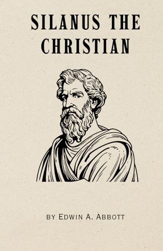 Silanus the Christian (Annotated): Remastered 1906 Christian Historical Novel von Independently published