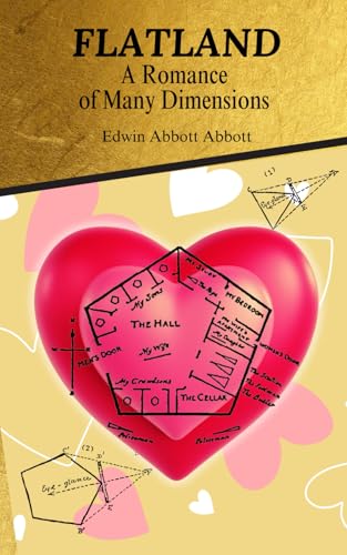 Flatland A Romance of Many Dimensions: Exploring Dimensions of love: A Satirical Journey Through Science, Fantasy, and Perception Flatland A Romance of Many Dimensions: Exploring Dimensions of love: A Satirical Journey Through Science, Fantasy, and Perception von Independently published