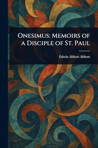 Onesimus: Memoirs of a Disciple of St. Paul Onesimus: Memoirs of a Disciple of St. Paul von Anson Street Press