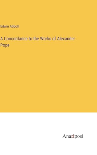A Concordance to the Works of Alexander Pope von Anatiposi Verlag