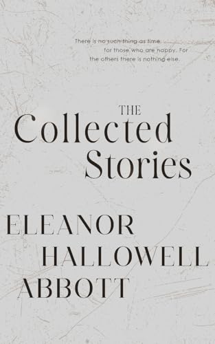 The Collected Stories of Eleanor Hallowell Abbott von JollyJoy Books