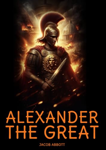 Alexander the Great (Illustrated): A Biography von Independently published