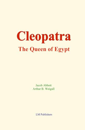 Cleopatra : the Queen of Egypt von LM Publishers