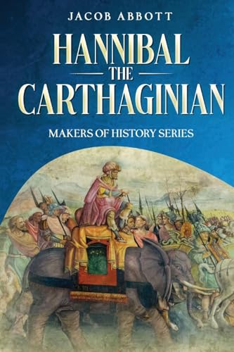 Hannibal the Carthaginian: Makers of History Series von Cedar Lake Classics