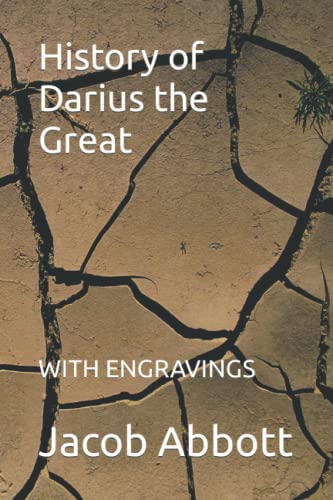 History of Darius the Great: WITH ENGRAVINGS