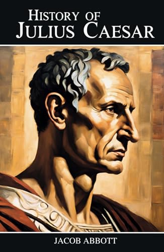 History of Julius Caesar: Power, Betrayal, and Conquest: The Life of a Roman Leader History of Julius Caesar: Power, Betrayal, and Conquest: The Life of a Roman Leader von Independently published