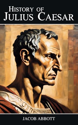 History of Julius Caesar: Power, Betrayal, and Conquest: The Life of a Roman Leader History of Julius Caesar: Power, Betrayal, and Conquest: The Life of a Roman Leader von Independently published