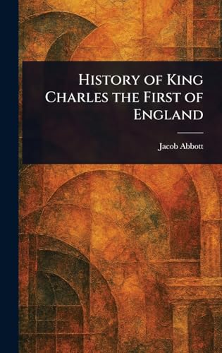 History of King Charles the First of England History of King Charles the First of England von Anson Street Press