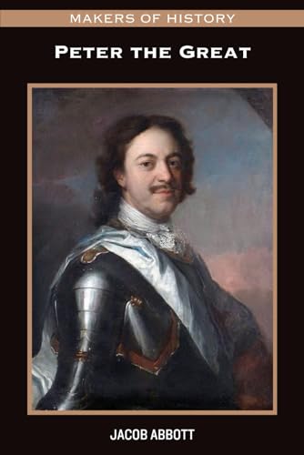 MAKERS OF HISTORY: Peter the Great [Illustrated] von Independently published