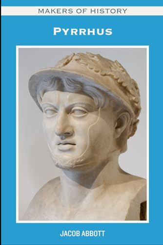 MAKERS OF HISTORY: Pyrrhus
