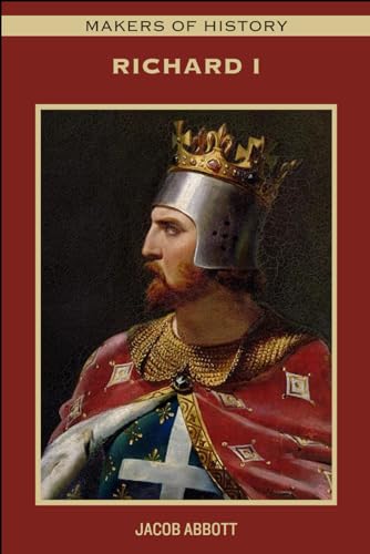 MAKERS OF HISTORY: Richard I MAKERS OF HISTORY: Richard I von Independently published