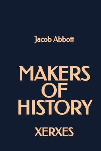 Makers of History: Xerxes Makers of History: Xerxes von Independently published