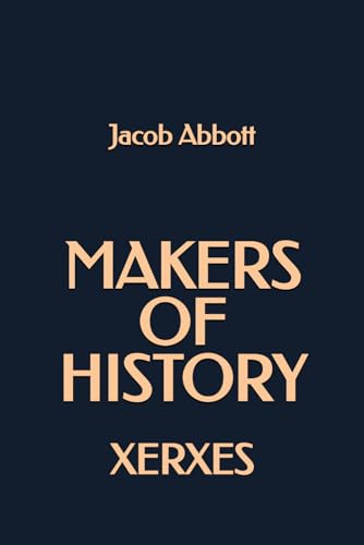 Makers of History: Xerxes Makers of History: Xerxes von Independently published