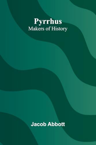 Pyrrhus; Makers of History Pyrrhus; Makers of History von Alpha Edition
