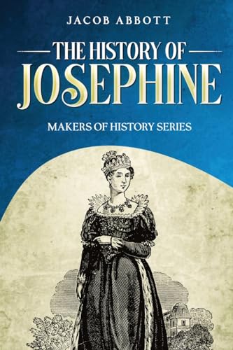 The History of Josephine: Makers of History Series von Cedar Lake Classics