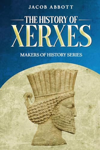 The History of Xerxes: Makers of History Series von Cedar Lake Classics