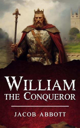 William the Conqueror: Makers of History Series von Independently published