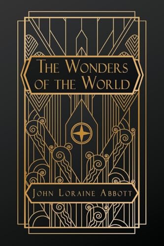 The Wonders of the World: A Complete Museum, Descriptive and Pictorial, of the Wonderful Phenomena and Results of Nature, Science and Art von Natal Publishing, LLC