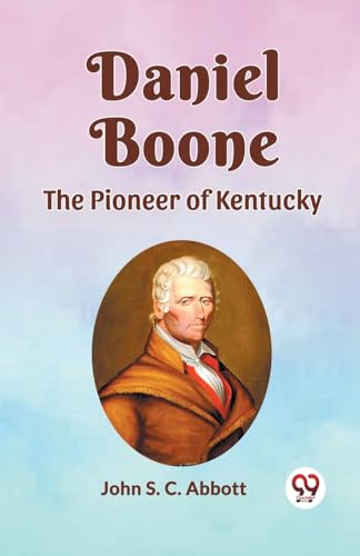 DANIEL BOONE THE PIONEER OF KENTUCKY von Double 9 Books