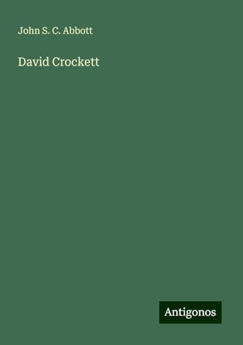 David Crockett David Crockett von Antigonos Verlag