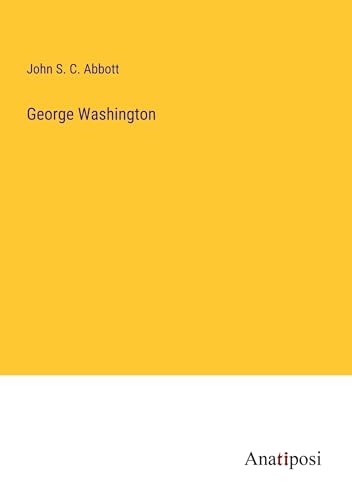 George Washington von Anatiposi Verlag