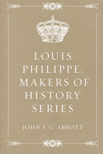 Louis Philippe: Makers of History Series