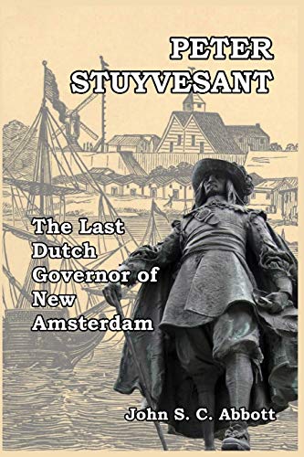 Peter Stuyvesant: The Last Dutch Governor of New Amsterdam von Blurb