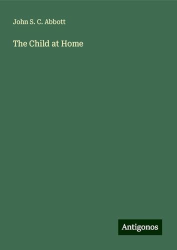 The Child at Home The Child at Home von Antigonos Verlag