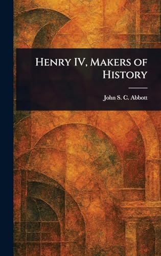 Henry IV, Makers of History Henry IV, Makers of History von Anson Street Press