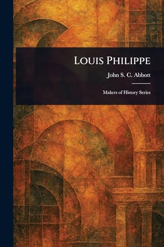 Louis Philippe Louis Philippe von Anson Street Press