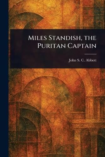 Miles Standish, the Puritan Captain Miles Standish, the Puritan Captain von Anson Street Press
