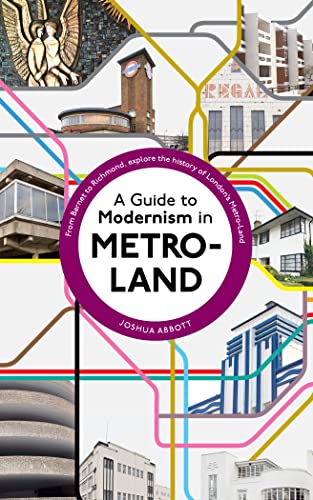 A Guide to Modernism in Metro-Land von Unbound