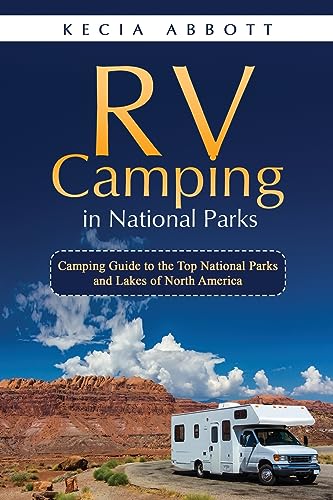 RV Camping in National Parks: Camping Guide to the Top National Parks and Lakes of North America von IngramSpark