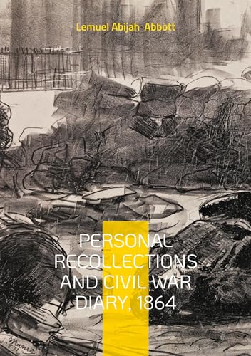 Personal Recollections and Civil War Diary, 1864: Battlefield Narratives of a Union Soldier and Vermont Volunteer in the 1864 Civil War von BoD – Books on Demand – Frankreich
