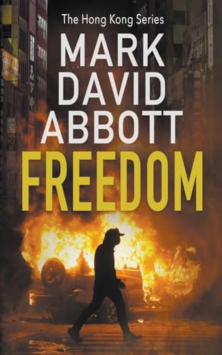 Freedom (The Hong Kong, Band 3) von Mark David Abbott